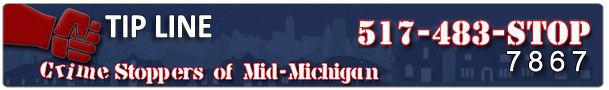Tip Line 517-483-7867 of Mid-Michigan Crime Stoppers