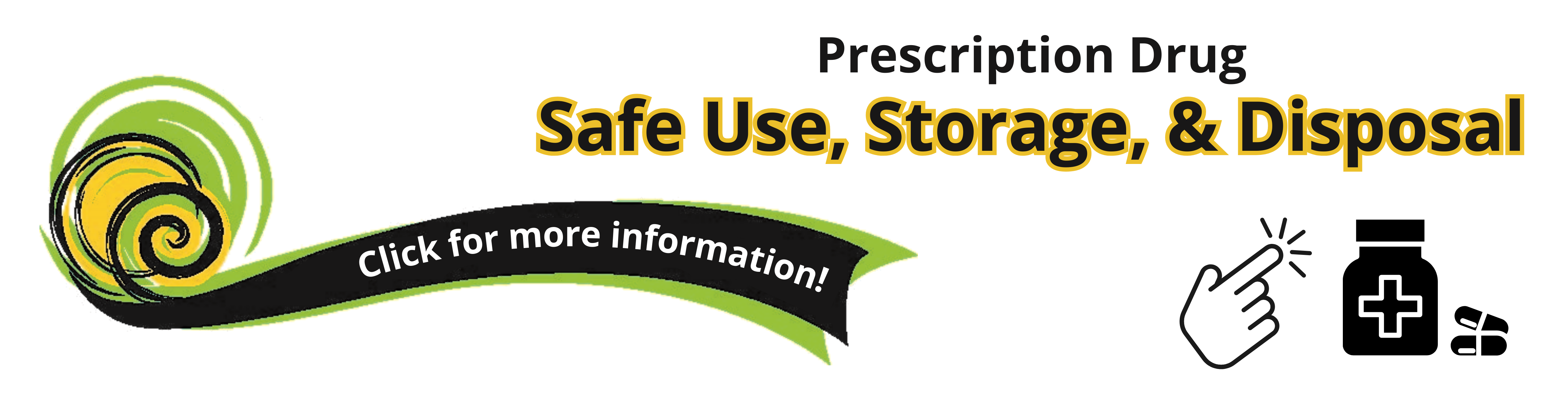 Banner that says \"Prescription Drug Safe Use, Storage, and Disposal\"